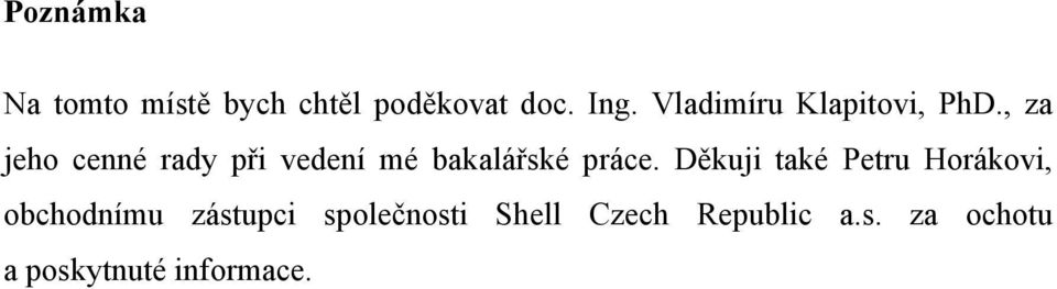 , za jeho cenné rady při vedení mé bakalářské práce.