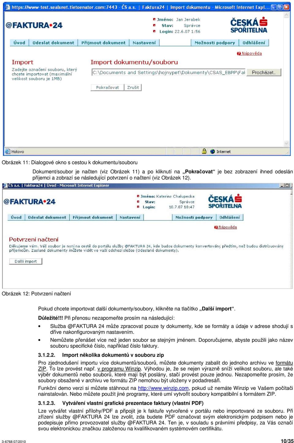 !! Pi penosu nezapomete prosím na následující: Služba @FAKTURA 24 mže zpracovat pouze ty dokumenty, kde se formáty a údaje v adrese shodují s díve nakonfigurovaným nastavením.