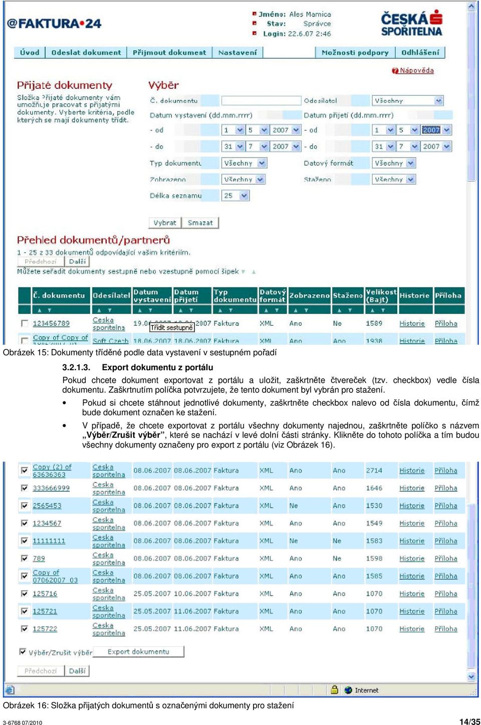 Pokud si chcete stáhnout jednotlivé dokumenty, zaškrtnte checkbox nalevo od ísla dokumentu, ímž bude dokument oznaen ke stažení.