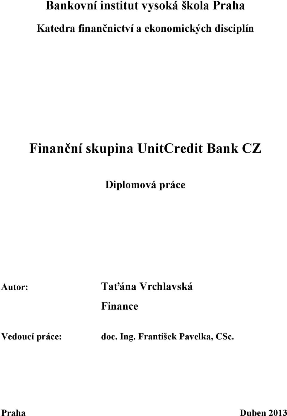 CZ Diplomová práce Autor: Taťána Vrchlavská Finance