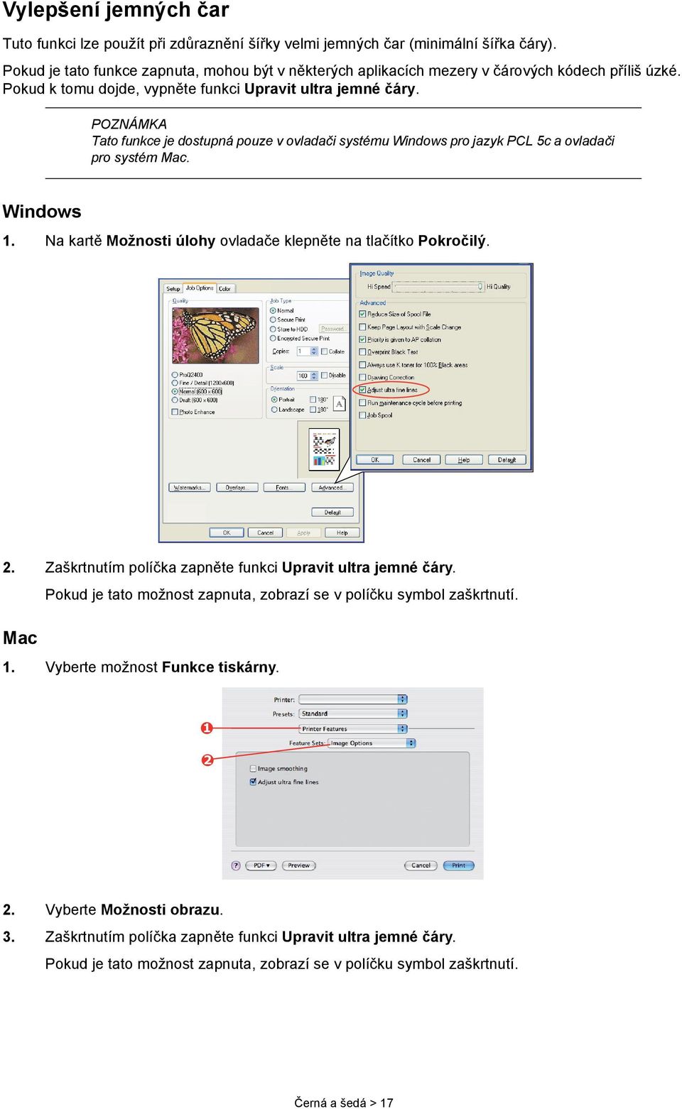 POZNÁMKA Tato funkce je dostupná pouze v ovladači systému Windows pro jazyk PCL 5c a ovladači pro systém Mac. Windows. Na kartě Možnosti úlohy ovladače klepněte na tlačítko Pokročilý.