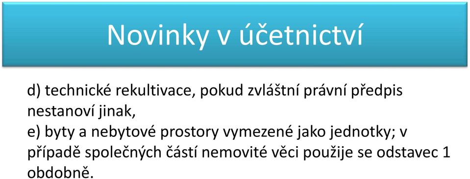 nebytové prostory vymezené jako jednotky; v případě