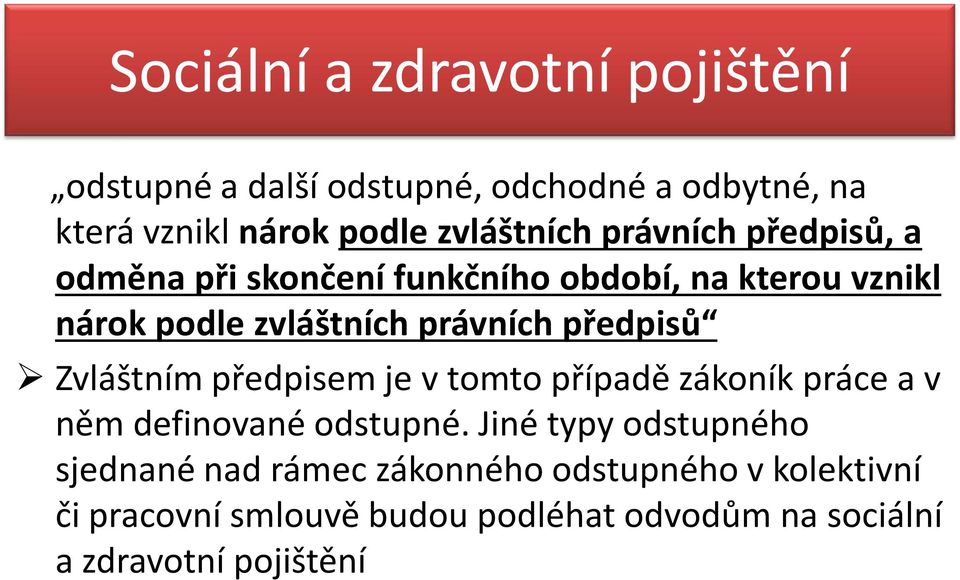 Zvláštním předpisem je v tomto případě zákoník práce a v něm definované odstupné.