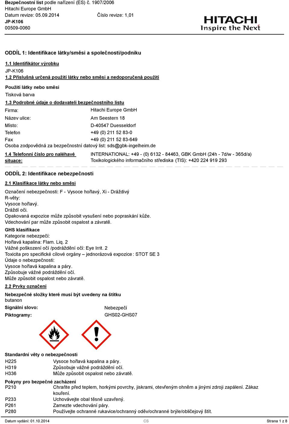 datový list: sds@gbk-ingelheim.de 1.4 Telefonní číslo pro naléhavé situace: ODDÍL 2: Identifikace nebezpečnosti 2.