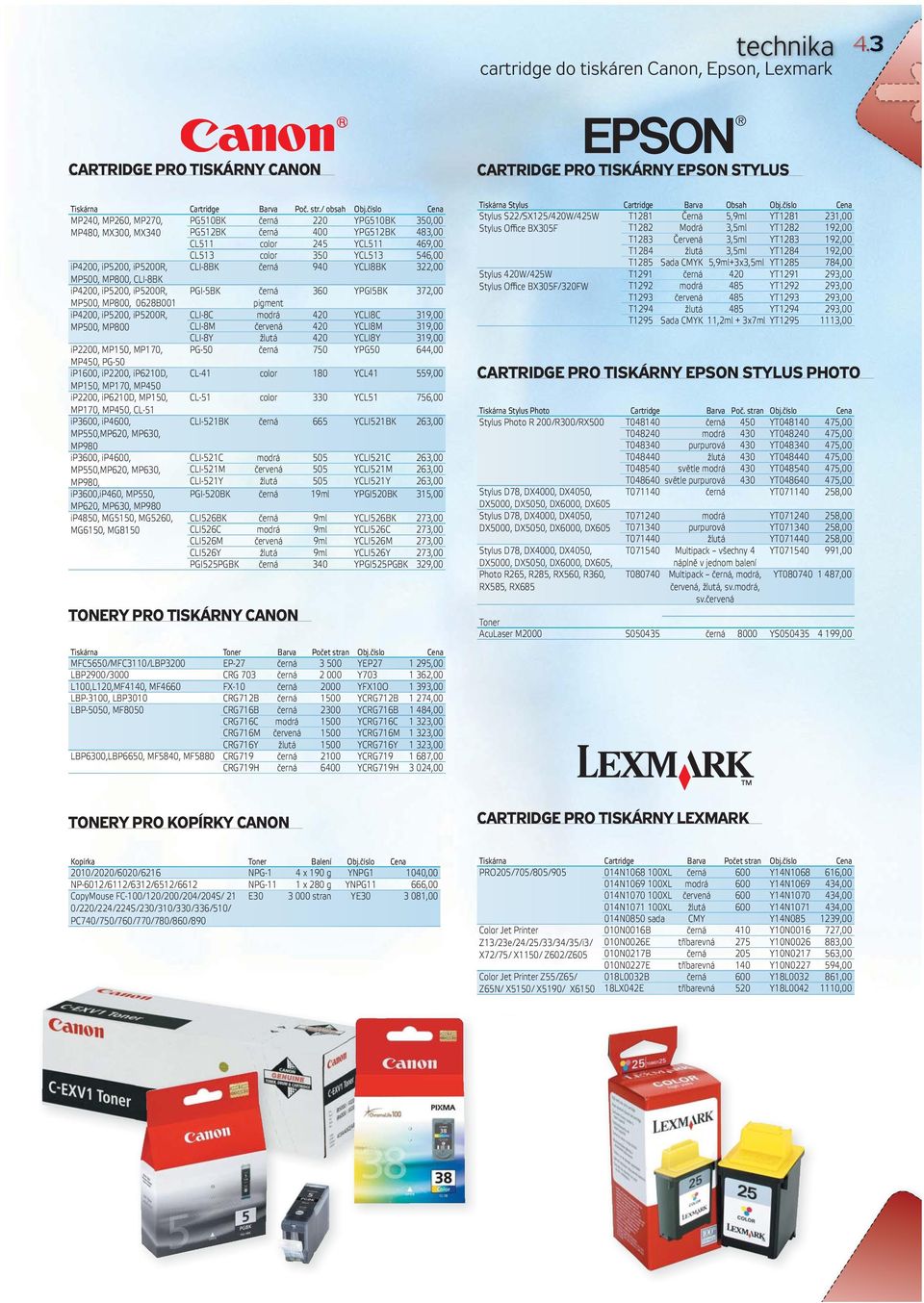 CLI-8BK černá 940 YCLI8BK 322,00 MP500, MP800, CLI-8BK ip4200, ip5200, ip5200r, PGI-5BK černá 360 YPGI5BK 372,00 MP500, MP800, 0628B001 ip4200, ip5200, ip5200r, MP500, MP800 ip2200, MP150, MP170,