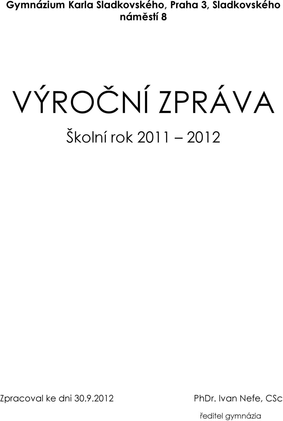 Školní rok 2011 2012 Zpracoval ke dni 30.