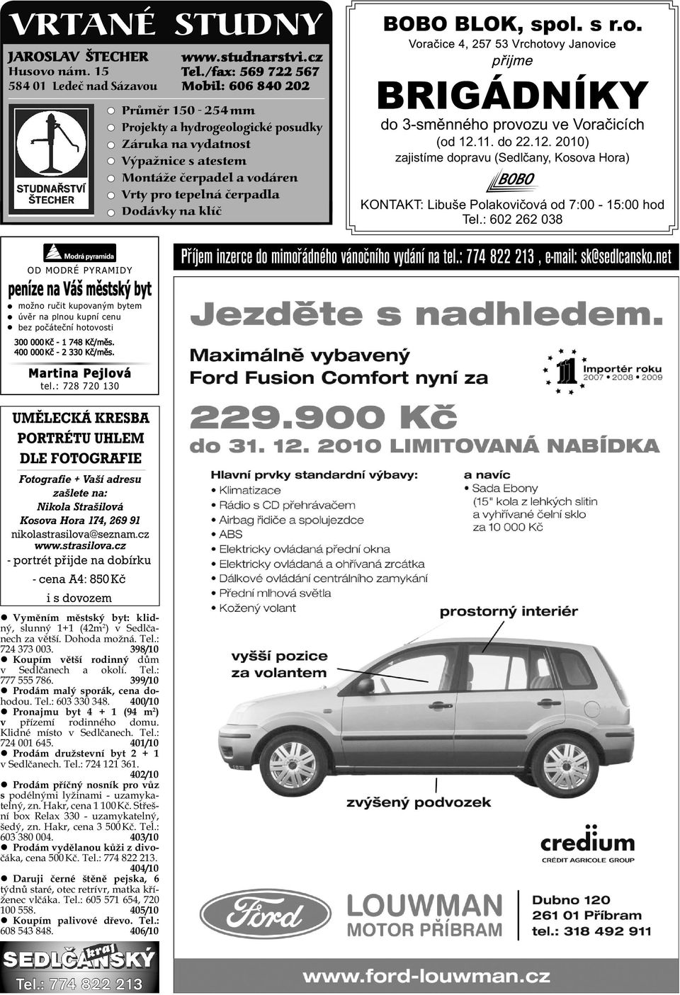 OD MODRÉ PYRAMIDY peníze na Váš mstský byt možno ruit kupovaným bytem úvr na plnou kupní cenu bez poátení hotovosti 300 000 K - 1 748 K/ms. 400 000 K - 2 330 K/ms.