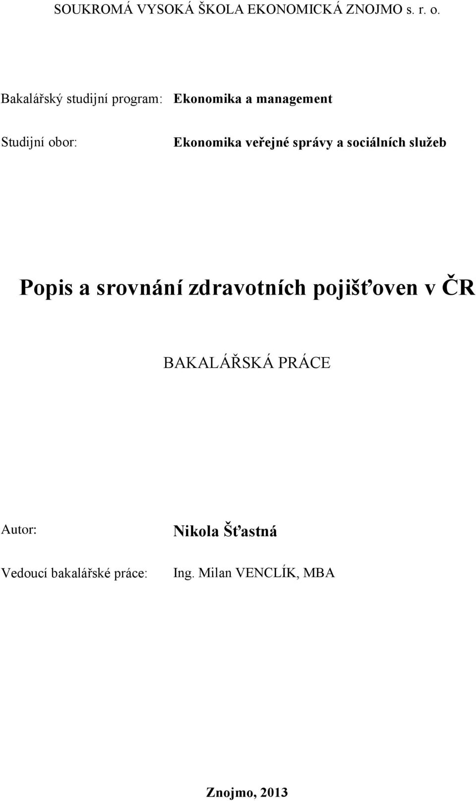 veřejné správy a sociálních služeb Popis a srovnání zdravotních pojišťoven v