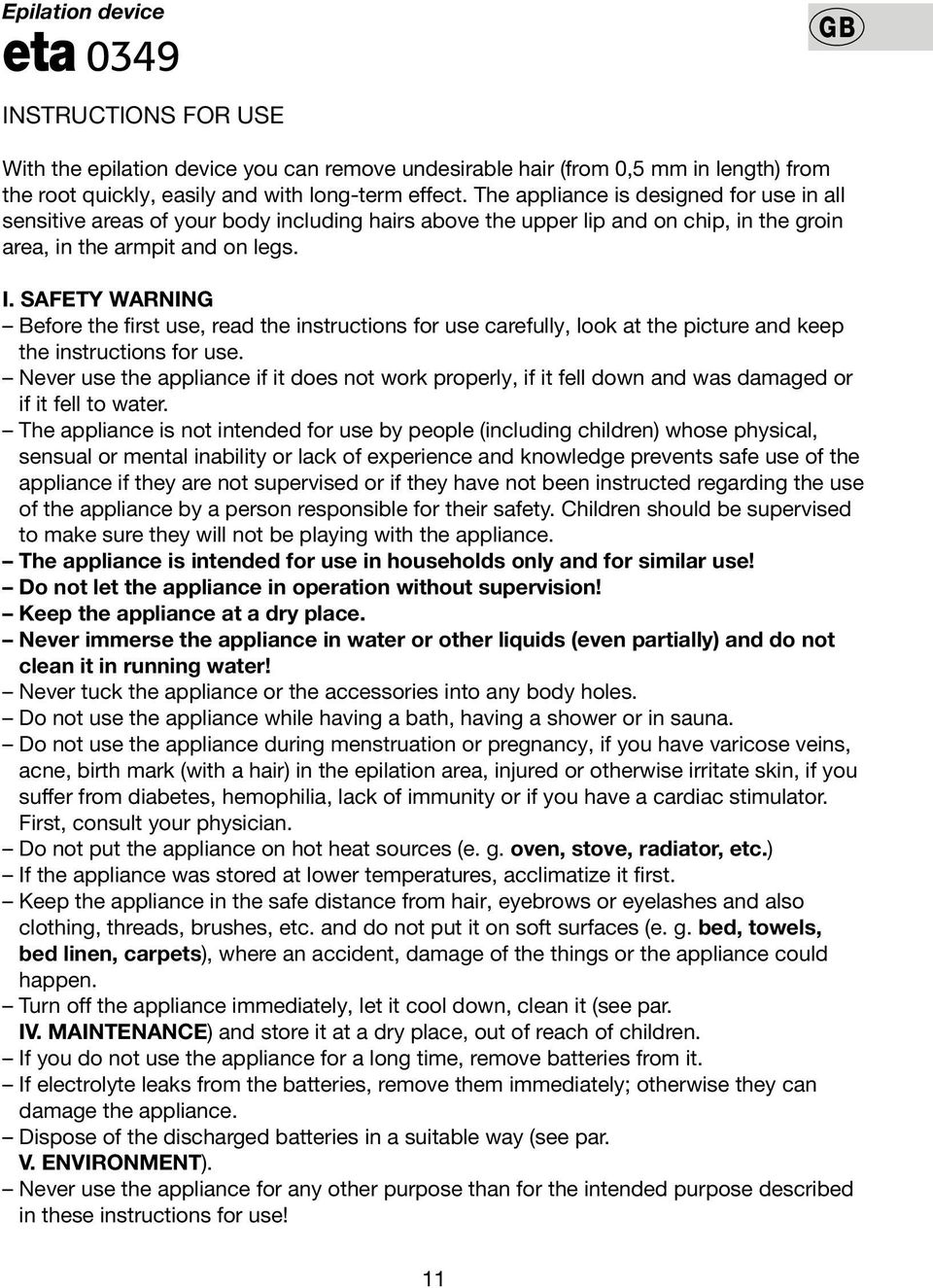 SAFETY WARNING Before the first use, read the instructions for use carefully, look at the picture and keep the instructions for use.