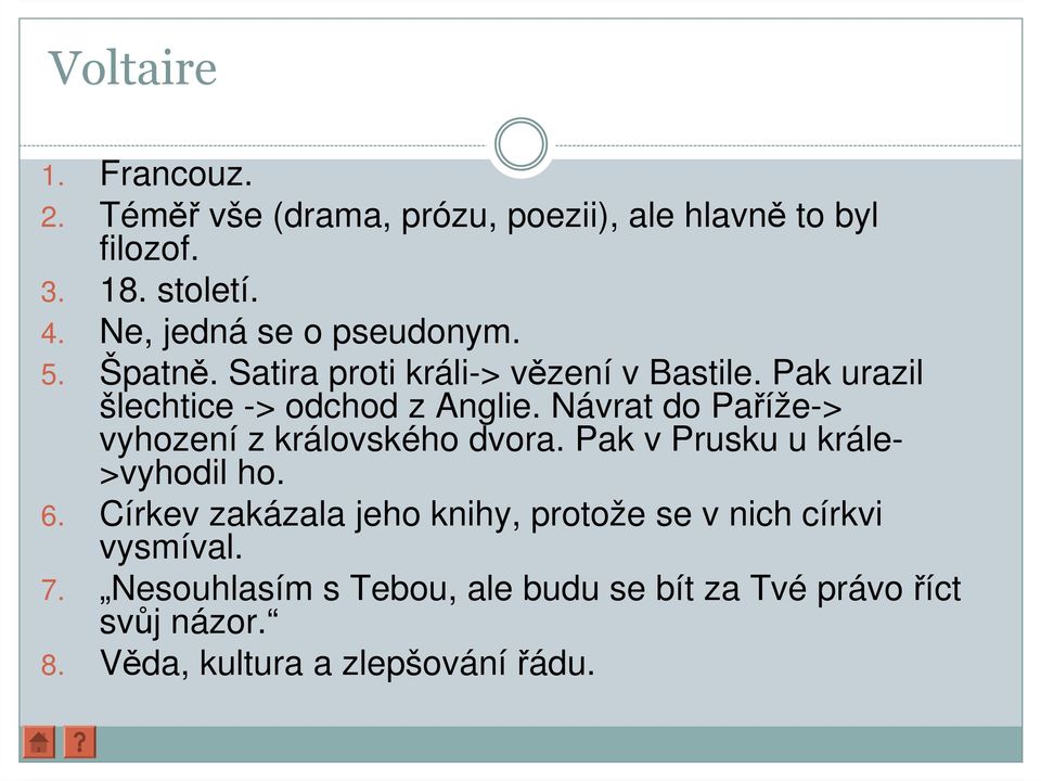 Návrat do Paříže-> vyhození z královského dvora. Pak v Prusku u krále- >vyhodil ho. 6.