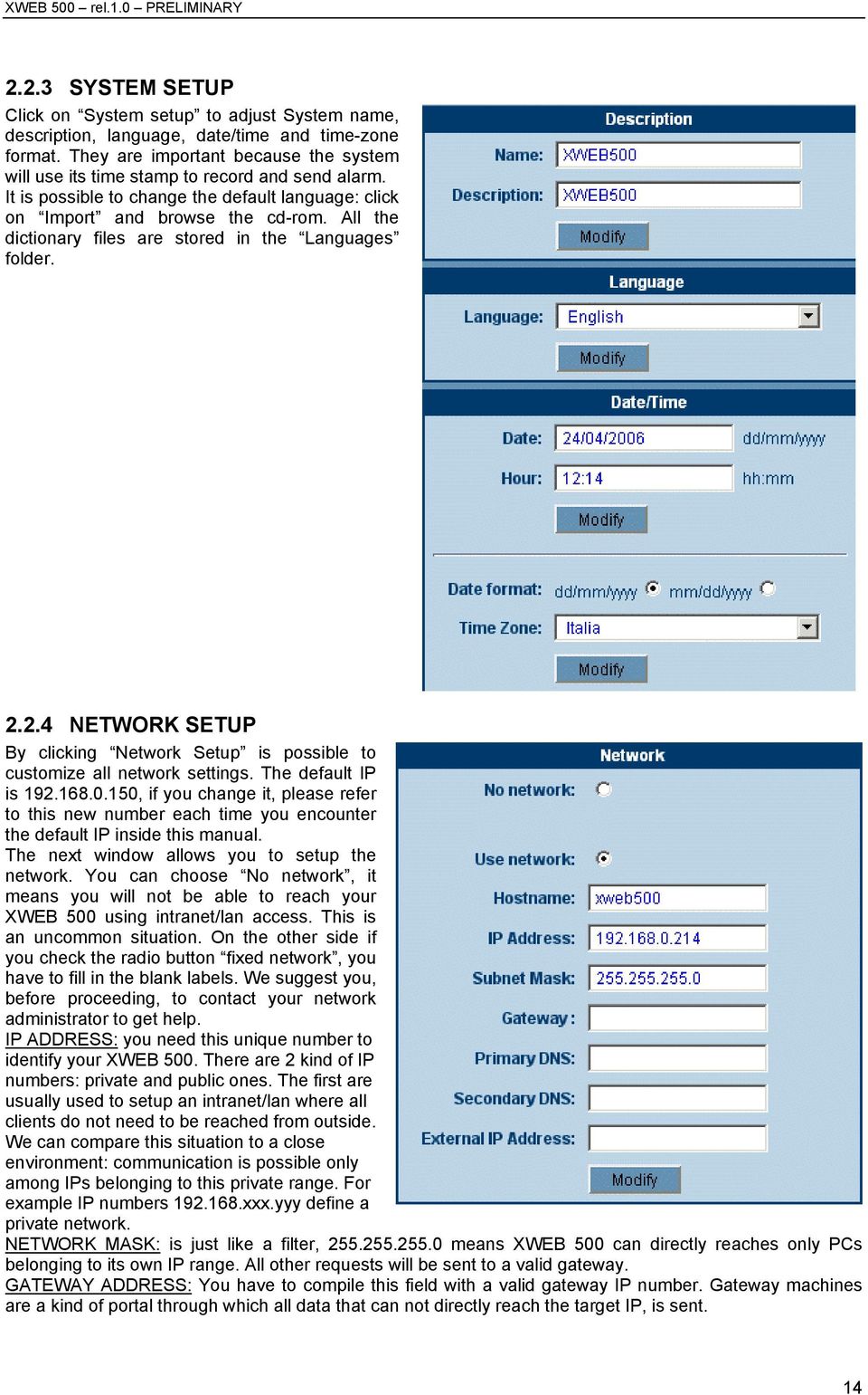 All the dictionary files are stored in the Languages folder. 2.2.4 NETWORK SETUP By clicking Network Setup is possible to customize all network settings. The default IP is 192.168.0.