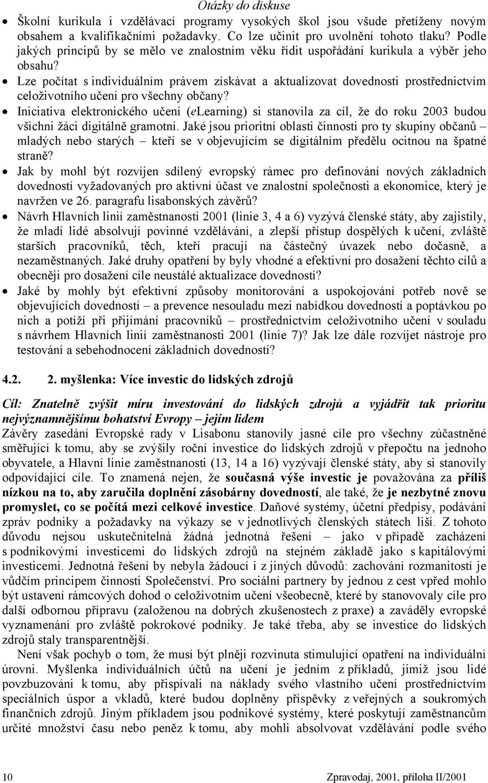 Lze počítat s individuálním právem získávat a aktualizovat dovednosti prostřednictvím celoživotního učení pro všechny občany?