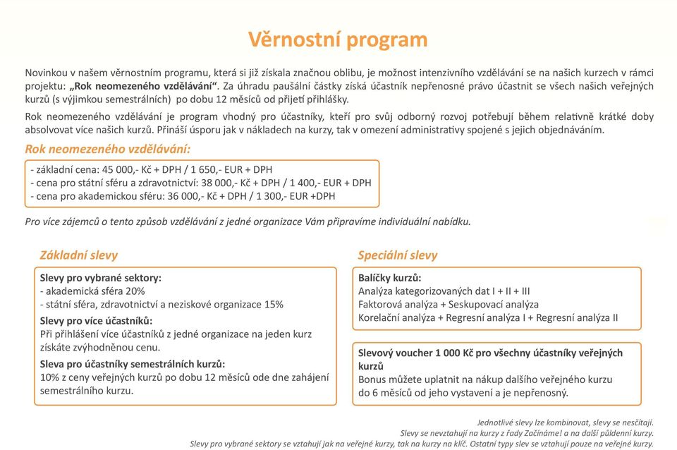 Rok neomezeného vzdělávání je program vhodný pro účastníky, kteří pro svůj odborný rozvoj potřebují během relativně krátké doby absolvovat více našich kurzů.