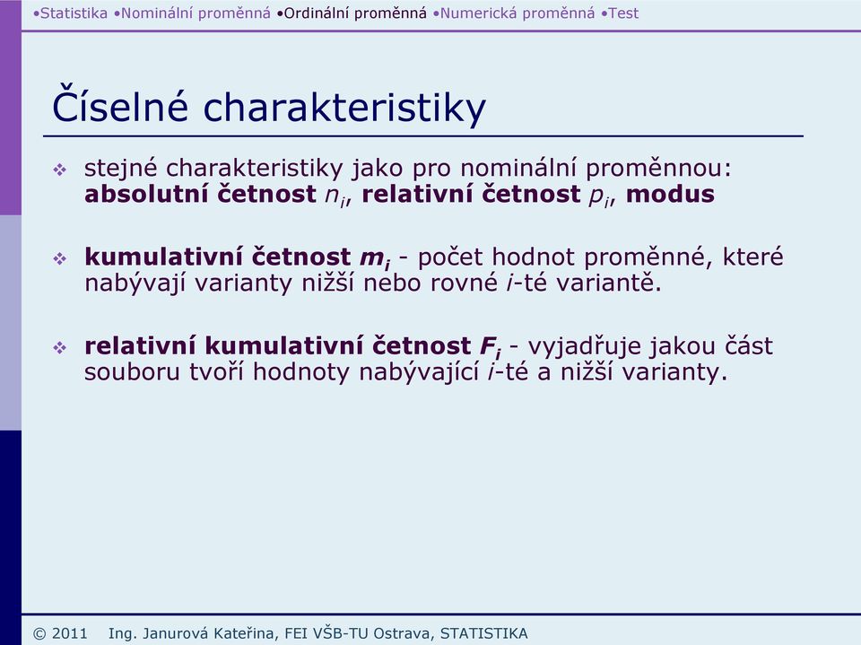 proměnné, které nabývají varianty nižší nebo rovné i-té variantě.