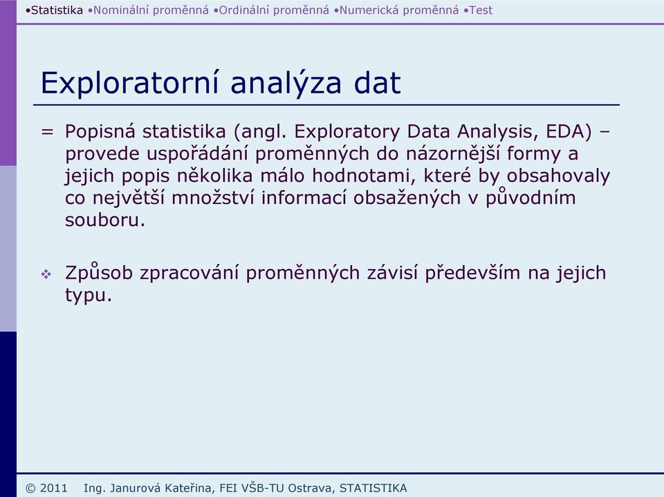 formy a jejich popis několika málo hodnotami, které by obsahovaly co největší