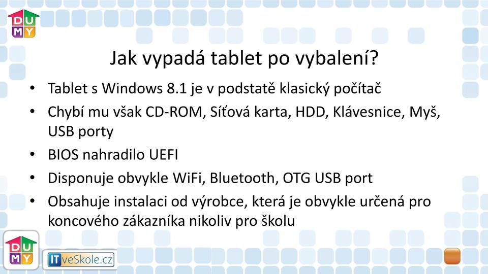 Klávesnice, Myš, USB porty BIOS nahradilo UEFI Disponuje obvykle WiFi,