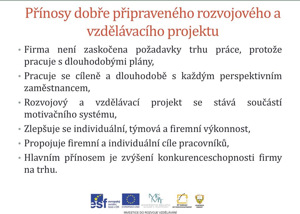 Rozvojový a vzdělávací projekt se stává součástí motivačního systému, Zlepšuje se individuální, týmová a firemní