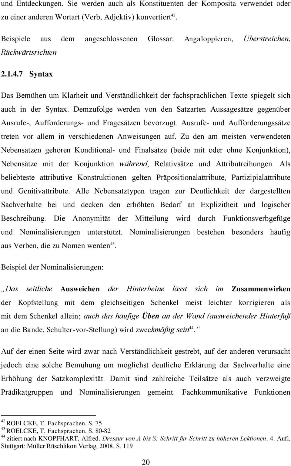 7 Syntax Das Bemühen um Klarheit und Verständlichkeit der fachsprachlichen Texte spiegelt sich auch in der Syntax.