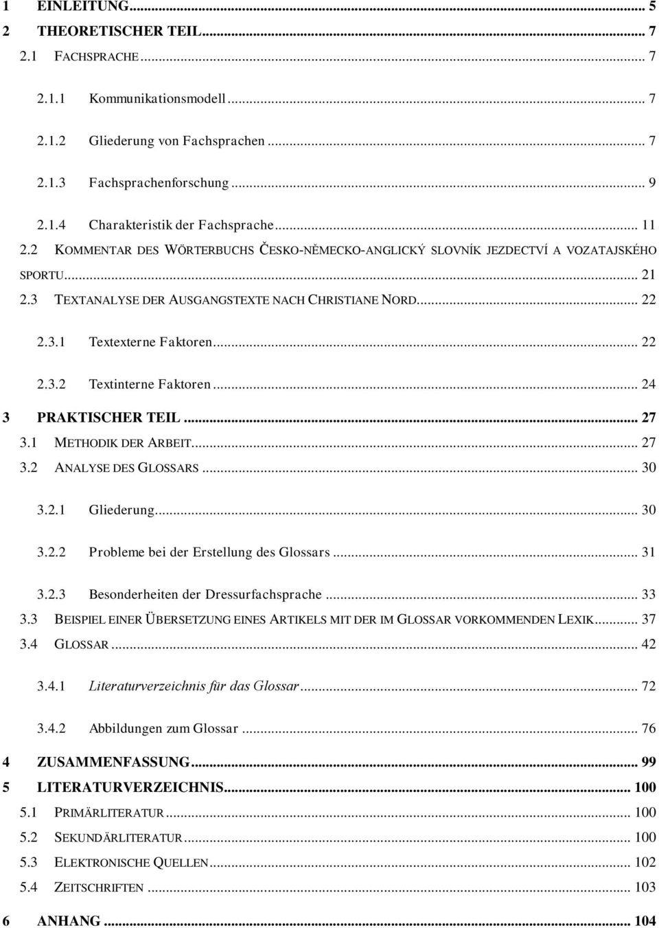 .. 24 3 PRAKTISCHR TIL... 27 3.1 MTHODIK DR ARBIT... 27 3.2 ANALYS DS GLOSSARS... 30 3.2.1 Gliederung... 30 3.2.2 Probleme bei der rstellung des Glossars... 31 3.2.3 Besonderheiten der Dressurfachsprache.
