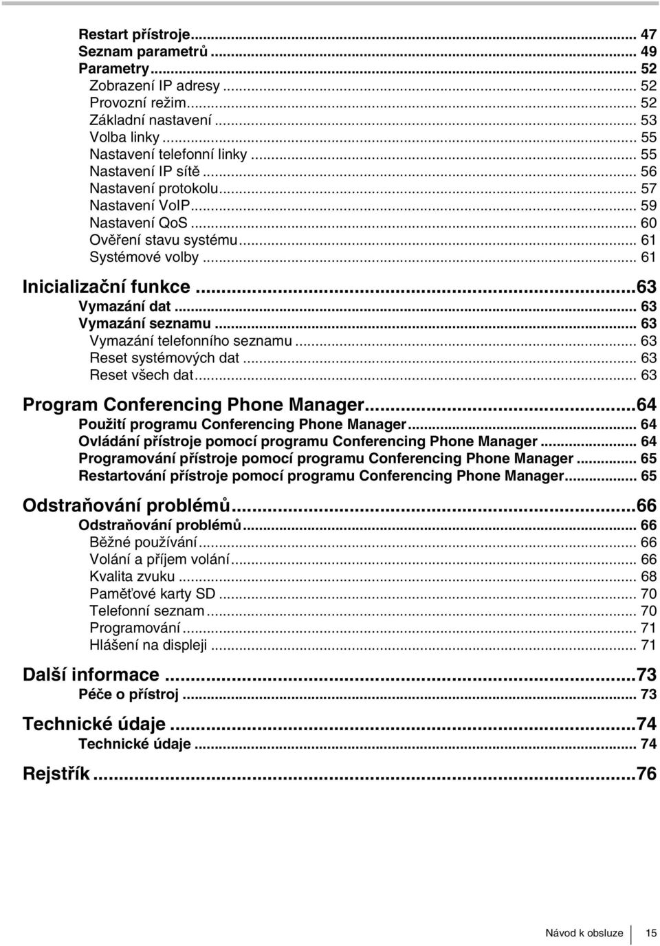 .. 63 Vymazání seznamu... 63 Vymazání telefonního seznamu... 63 Reset systémových dat... 63 Reset všech dat... 63 Program Conferencing Phone Manager...64 Použití programu Conferencing Phone Manager.