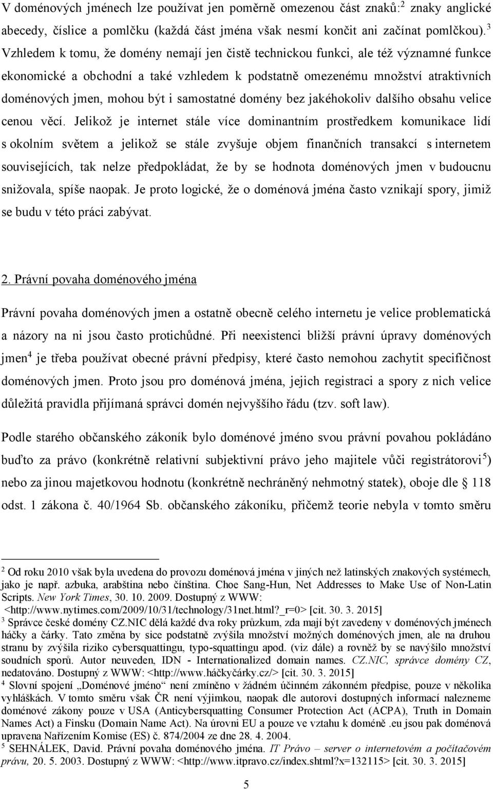 samostatné domény bez jakéhokoliv dalšího obsahu velice cenou věcí.