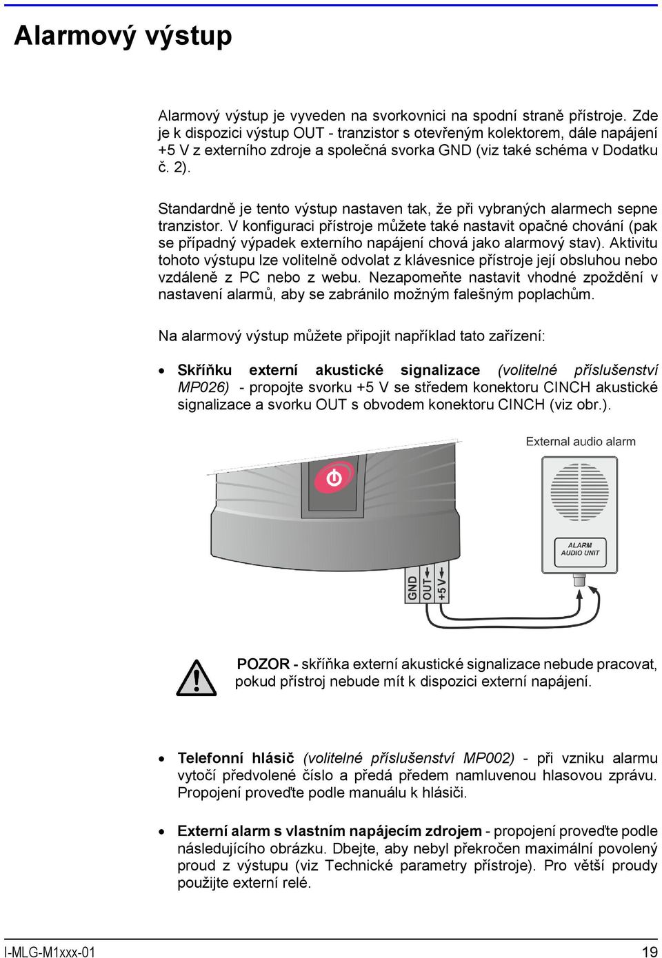 Standardně je tento výstup nastaven tak, že při vybraných alarmech sepne tranzistor.