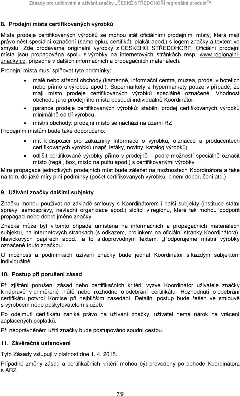 regionalniznacky.cz, případně v dalších informačních a propagačních materiálech.