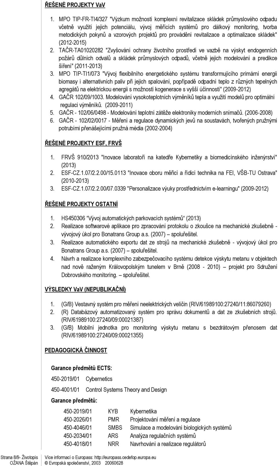 vzorových projektů pro provádění revitalizace a optimalizace skládek" (2012-2015) 2.