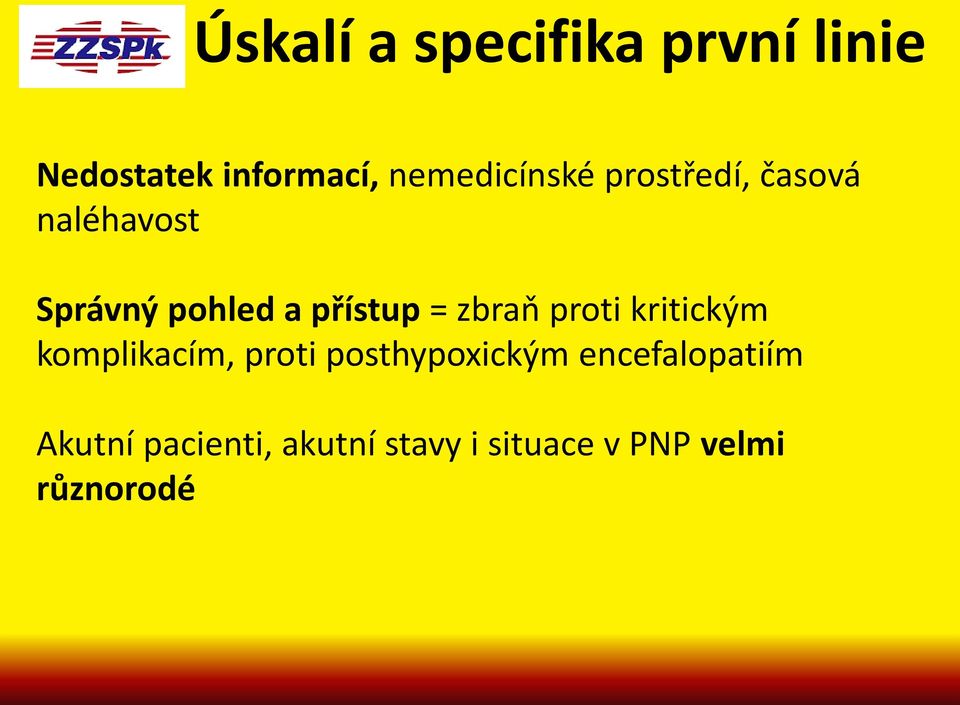 přístup = zbraň proti kritickým komplikacím, proti