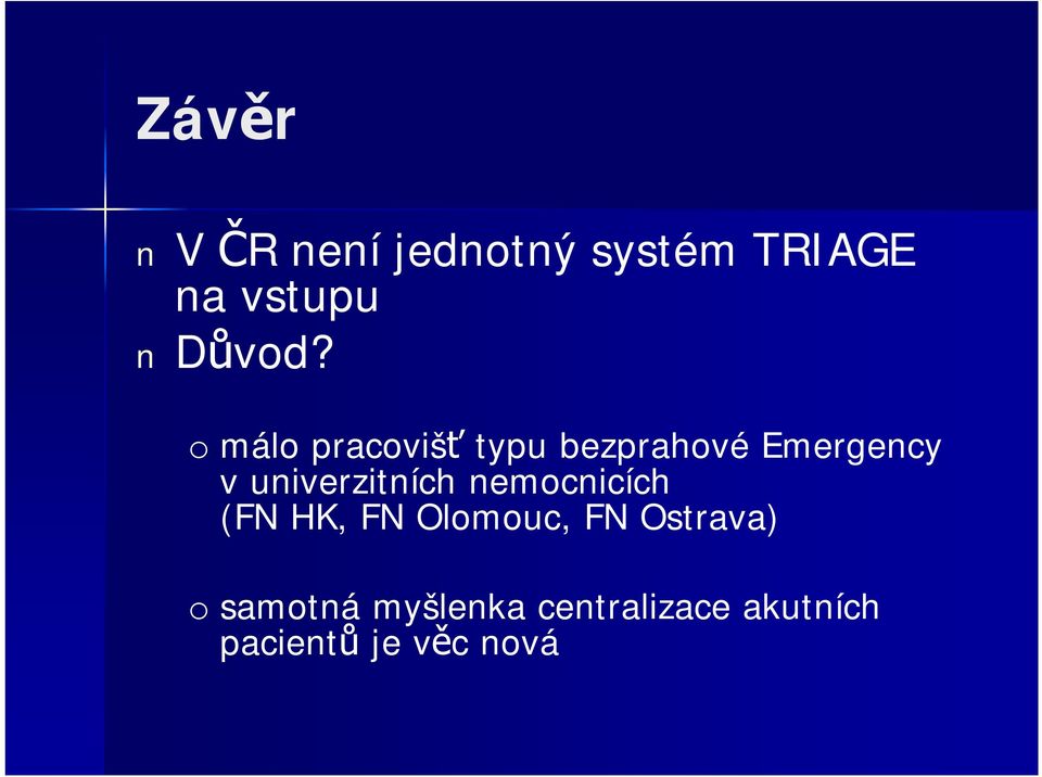 univerzitních nemocnicích (FN HK, FN Olomouc, FN