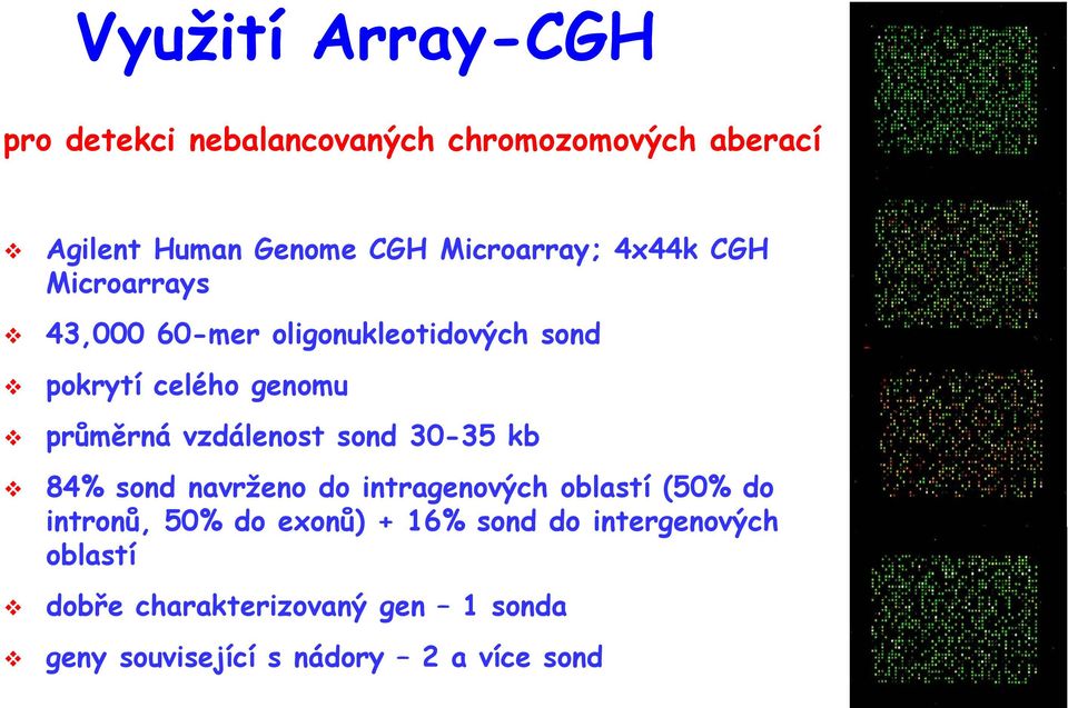 průměrná vzdálenost sond 30-35 kb 84% sond navrženo do intragenových oblastí (50% do intronů, 50% do