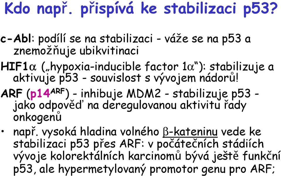 aktivuje p53 - souvislost s vývojem nádorů!