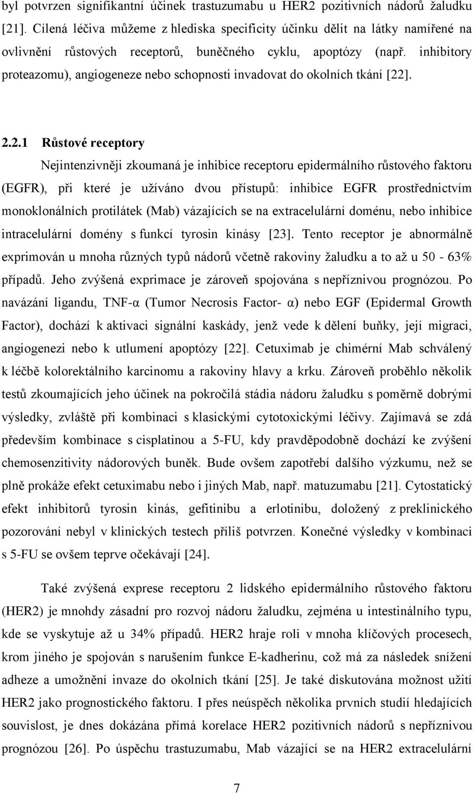 inhibitory proteazomu), angiogeneze nebo schopnosti invadovat do okolních tkání [22