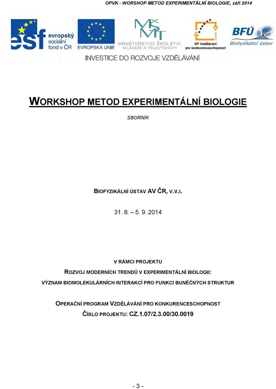 2014 V RÁMCI PROJEKTU ROZVOJ MODERNÍCH TRENDŮ V EXPERIMENTÁLNÍ BIOLOGII: VÝZNAM