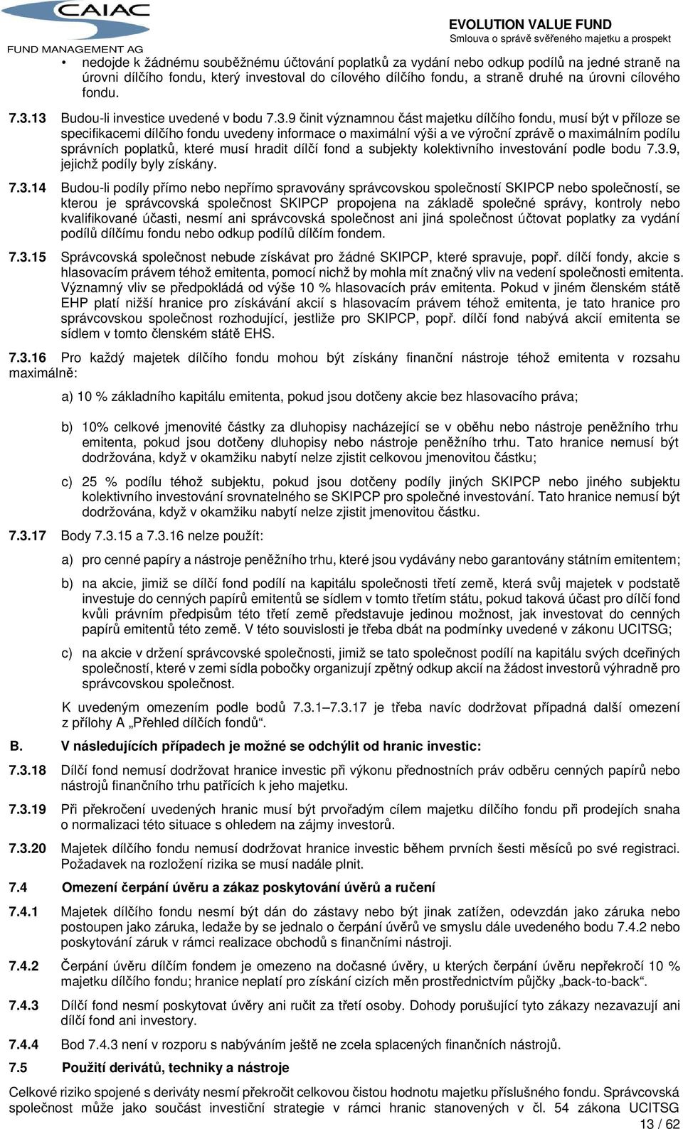 maximálním podílu správních poplatků, které musí hradit dílčí fond a subjekty kolektivního investování podle bodu 7.3.