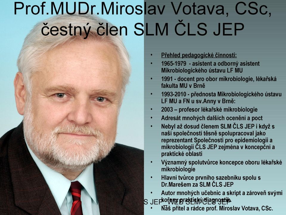 fakulta MU v Brně 1993-2010 - přednosta Mikrobiologického ústavu LF MU a FN u sv.