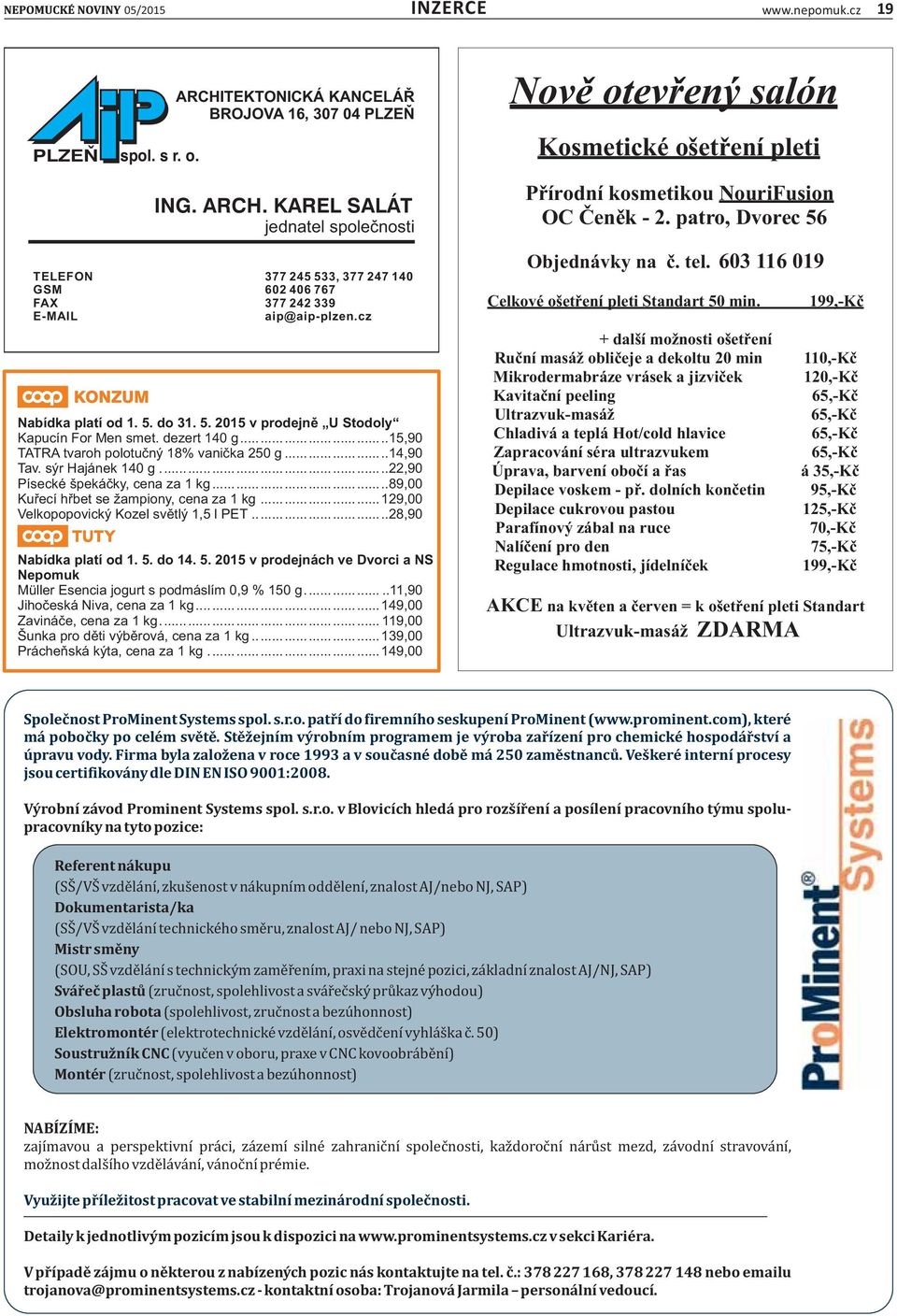 ..22,90 Písecké špekáčky, cena za 1 kg...89,00 Kuřecí hřbet se žampiony, cena za 1 kg...129,00 Velkopopovický Kozel světlý 1,5 l PET...28,90 Nabídka platí od 1. 5.