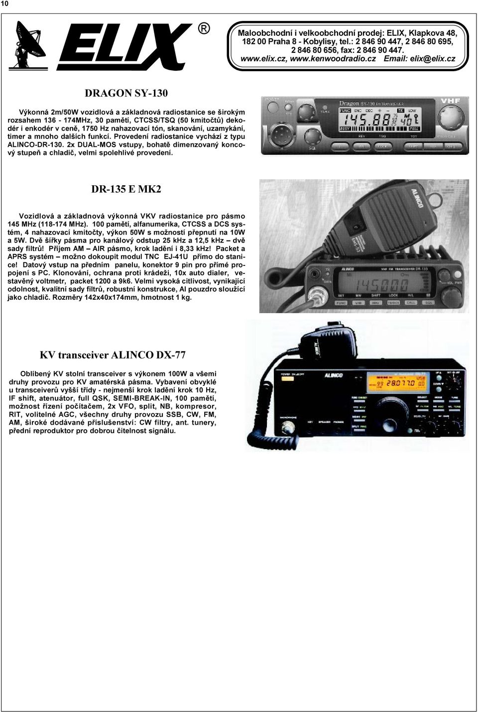 DR-135 E MK2 Vozidlová a základnová výkonná VKV radiostanice pro pásmo 145 MHz (118-174 MHz).