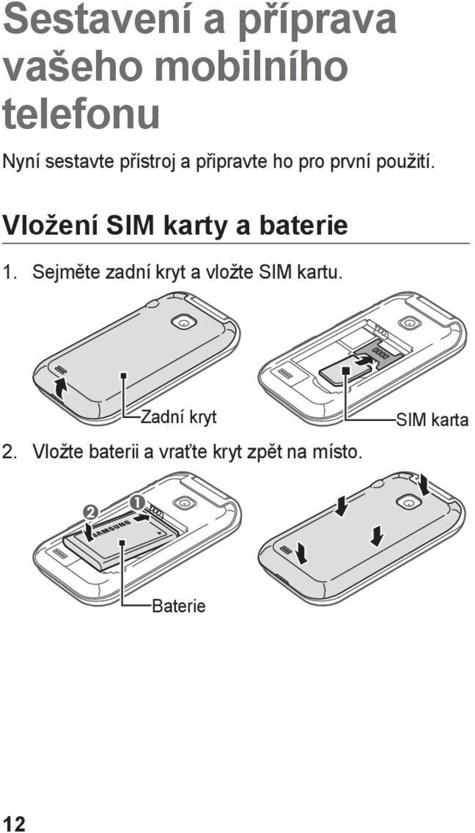 Vložení SIM karty a baterie 1.