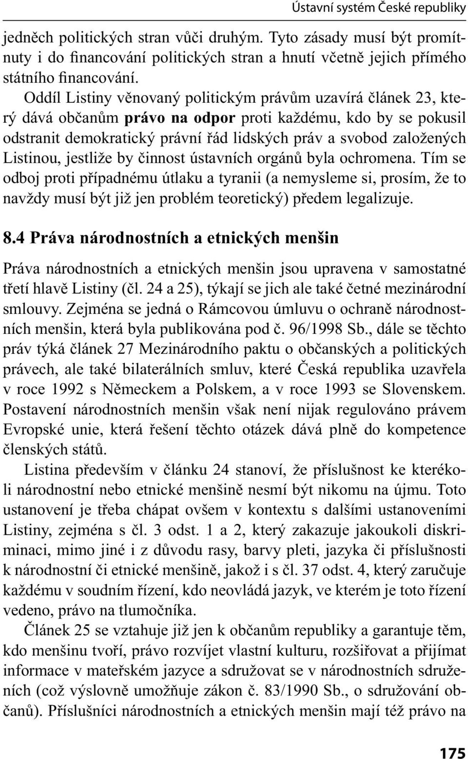 Listinou, jestliže by činnost ústavních orgánů byla ochromena.