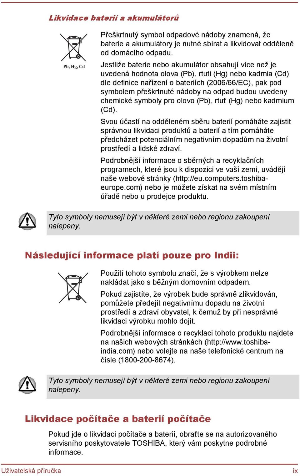 odpad budou uvedeny chemické symboly pro olovo (Pb), rtuť (Hg) nebo kadmium (Cd).