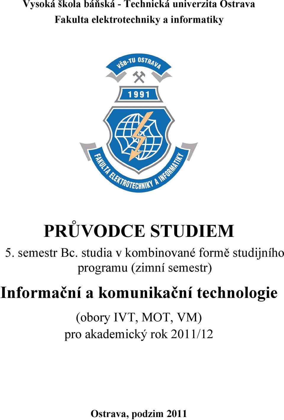 studia v kombinované formě studijního programu (zimní semestr)