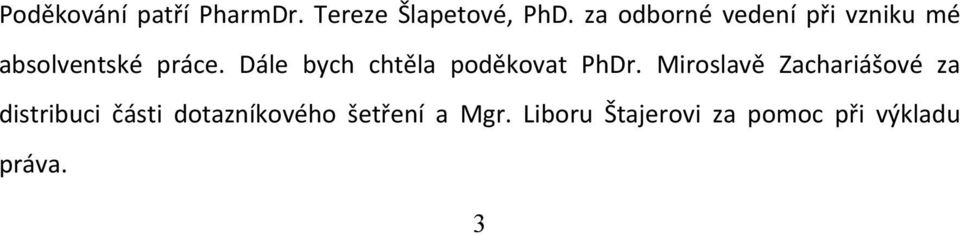 Dále bych chtěla poděkovat PhDr.