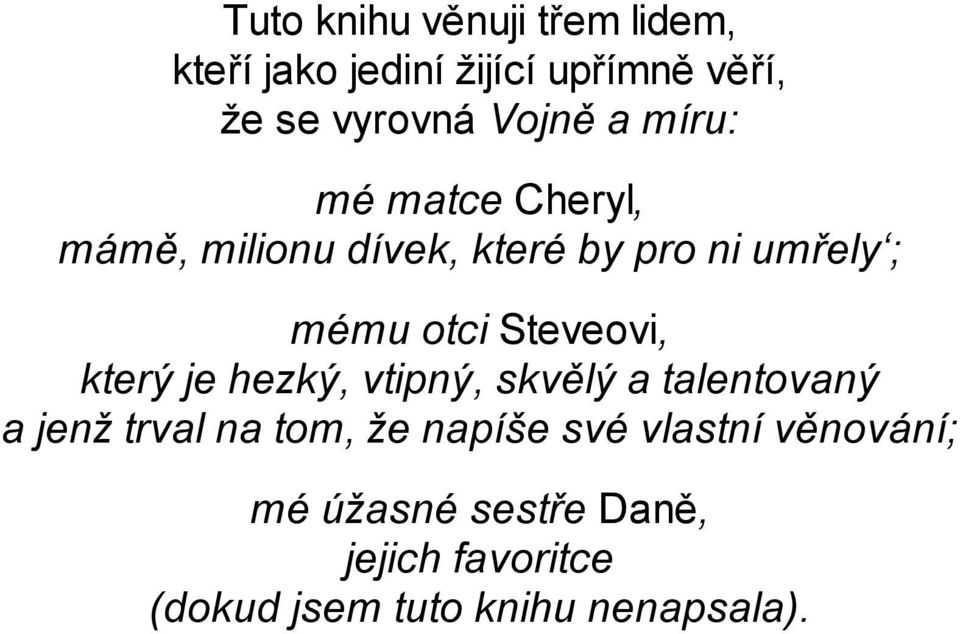 Steveovi, který je hezký, vtipný, skvělý a talentovaný a jenž trval na tom, že napíše