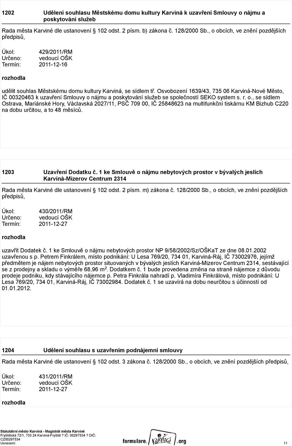 Osvobození 1639/43, 735 06 Karviná-Nové Město, IČ 00320463 k uzavření Smlouvy o 