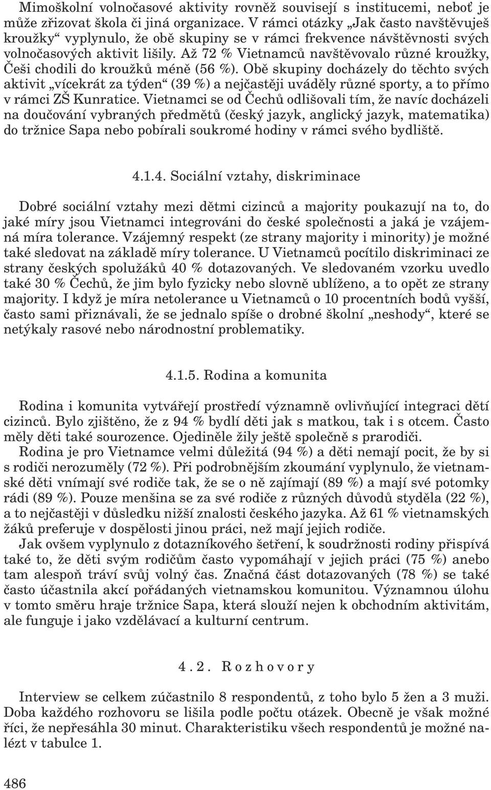 Až 72 % Vietnamců navštěvovalo různé kroužky, Češi chodili do kroužků méně (56 %).