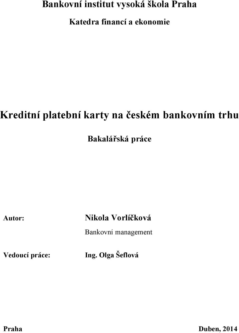 trhu Bakalářská práce Autor: Nikola Vorlíčková Bankovní