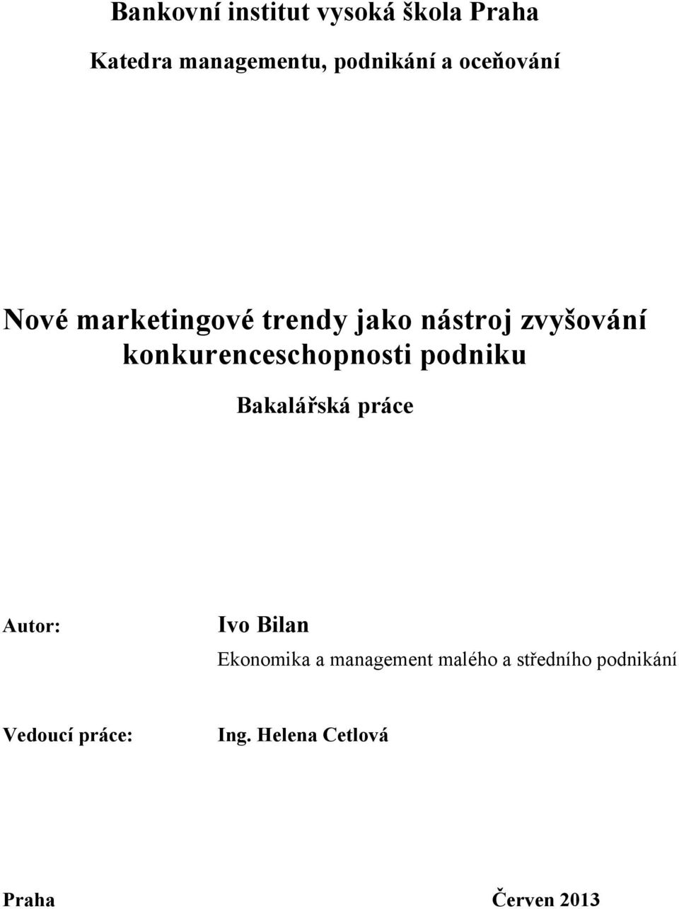 konkurenceschopnosti podniku Bakalářská práce Autor: Ivo Bilan Ekonomika