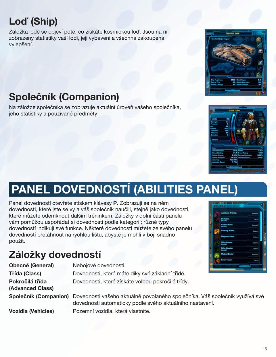 Panel dovedností (Abilities Panel) Panel dovedností otevřete stiskem klávesy P.