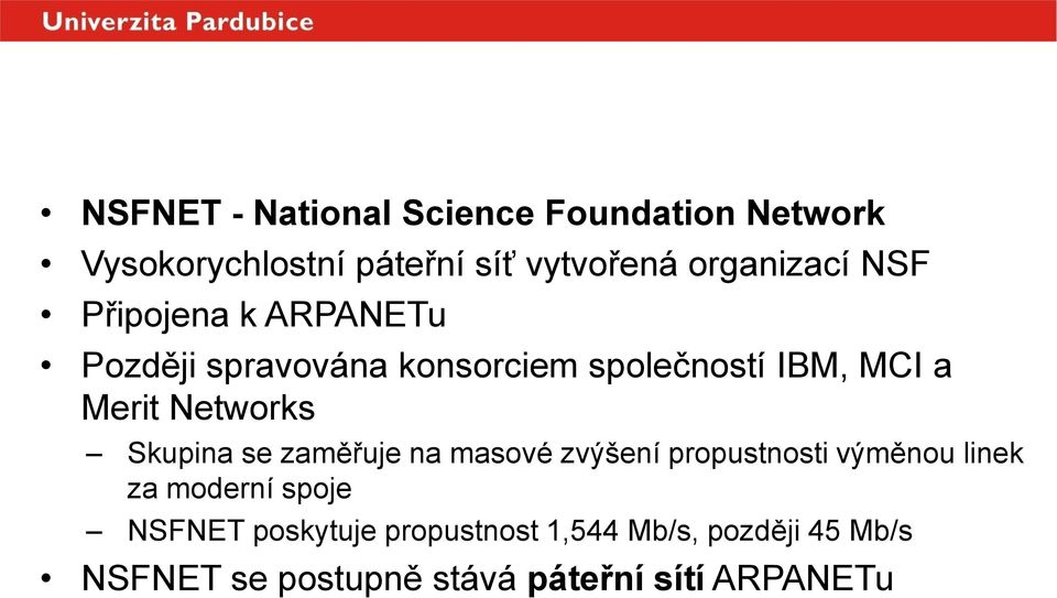 Networks Skupina se zaměřuje na masové zvýšení propustnosti výměnou linek za moderní spoje